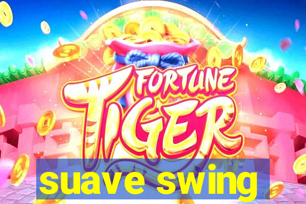 suave swing